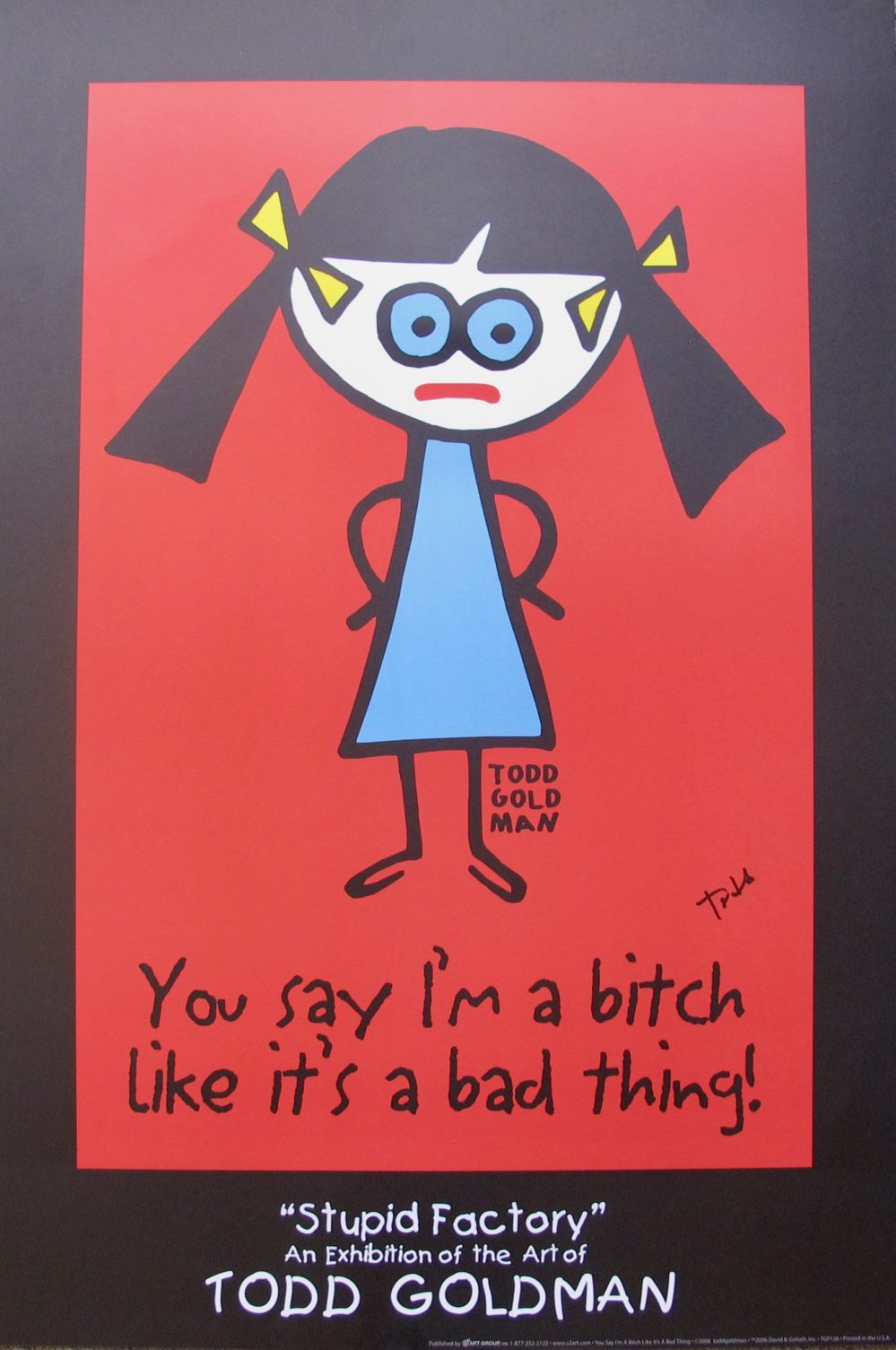 TODD GOLDMAN You say I'm A Bitch Like Its A Bad Thing Hand Signed Lithograph